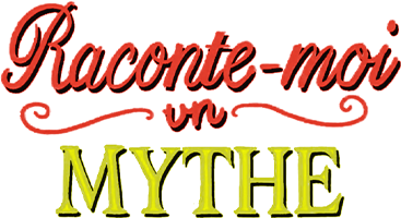 Raconte-moi un mythe