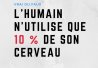 L'humain n'utilise que 10 % de son cerveau