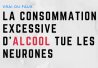 La consommation excessive d'alcool tue les neurones