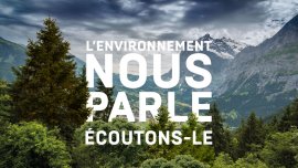 L’environnement nous parle, écoutons-le
